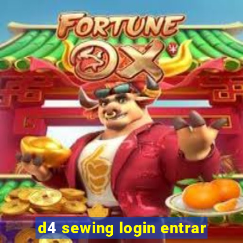 d4 sewing login entrar