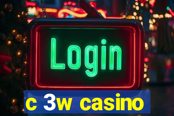 c 3w casino