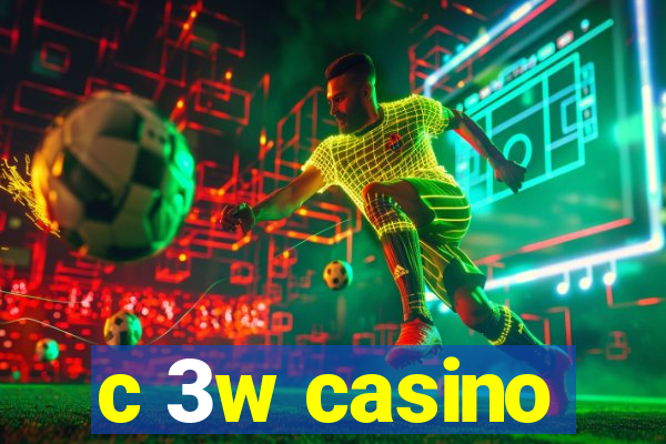 c 3w casino