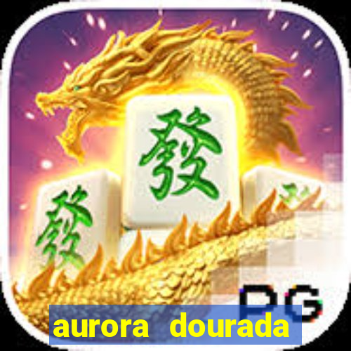 aurora dourada retorno pdf