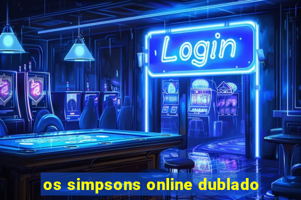 os simpsons online dublado