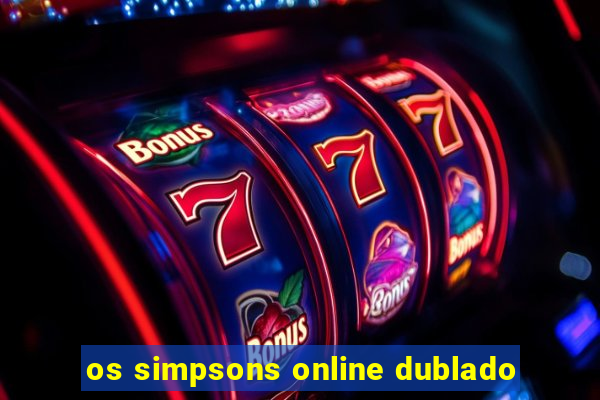 os simpsons online dublado