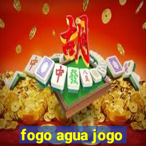 fogo agua jogo