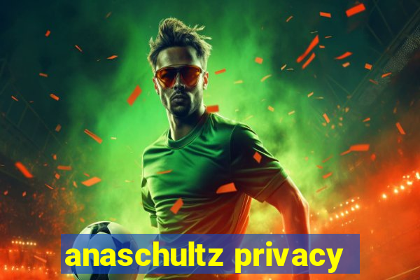 anaschultz privacy