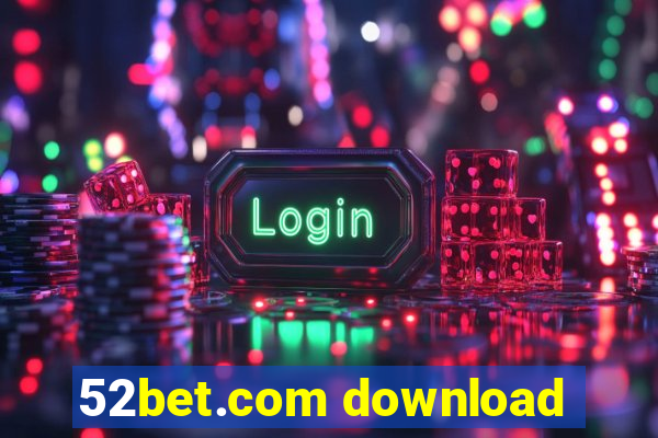 52bet.com download