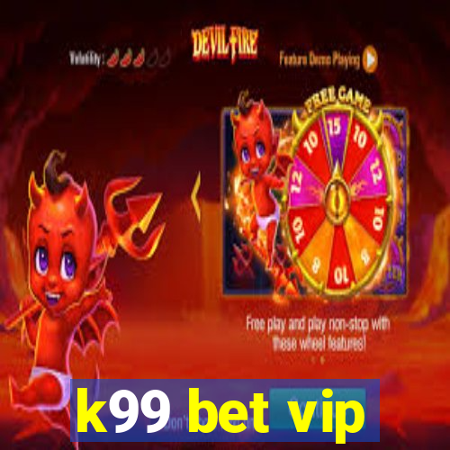 k99 bet vip