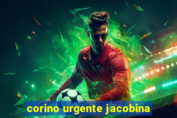 corino urgente jacobina