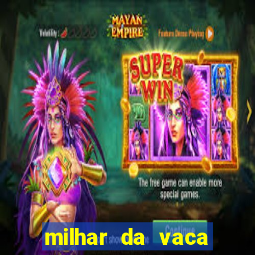 milhar da vaca mais atrasada