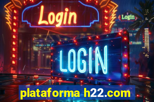 plataforma h22.com