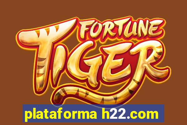 plataforma h22.com