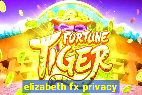 elizabeth fx privacy