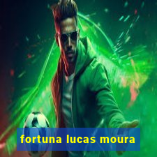 fortuna lucas moura