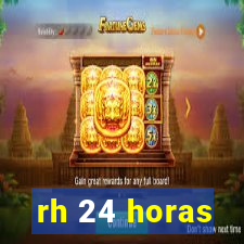 rh 24 horas