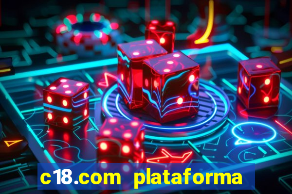 c18.com plataforma de jogos