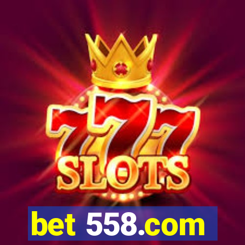 bet 558.com