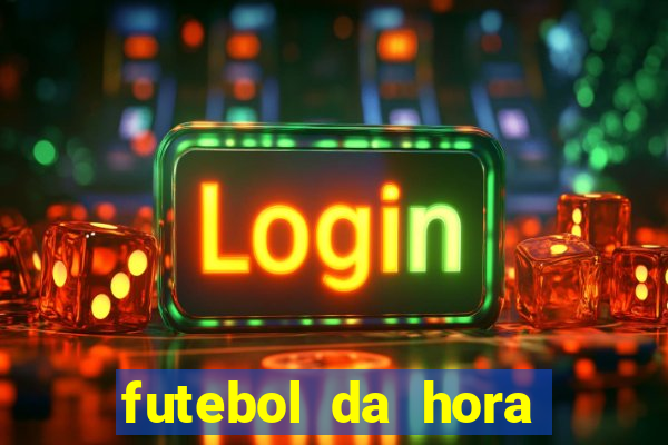 futebol da hora 3.7 ao vivo