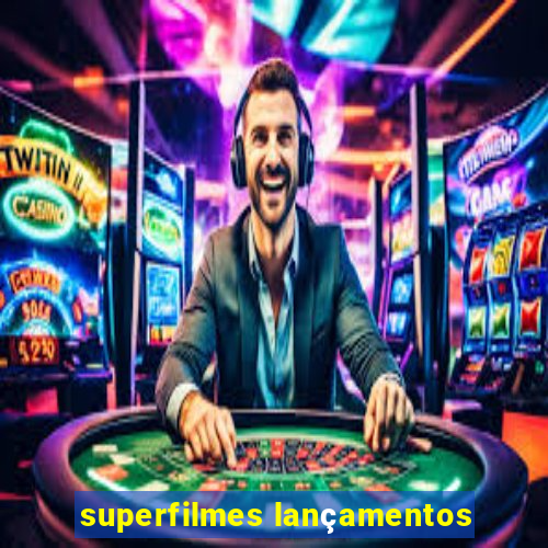 superfilmes lançamentos