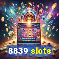 8839 slots