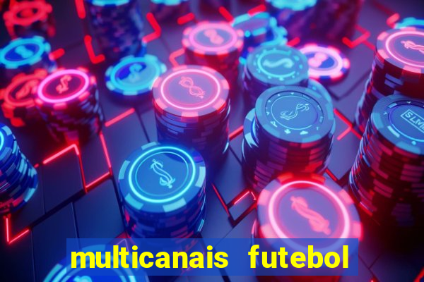 multicanais futebol real madrid