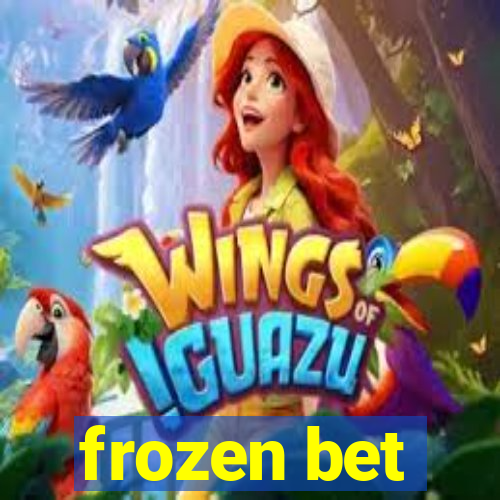 frozen bet