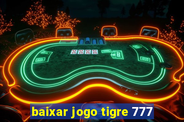 baixar jogo tigre 777