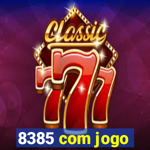 8385 com jogo