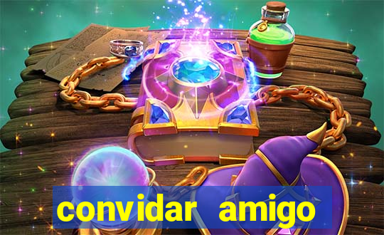 convidar amigo estrela bet