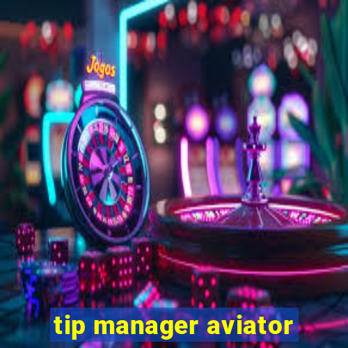 tip manager aviator