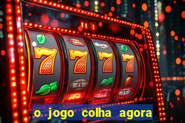 o jogo colha agora paga mesmo