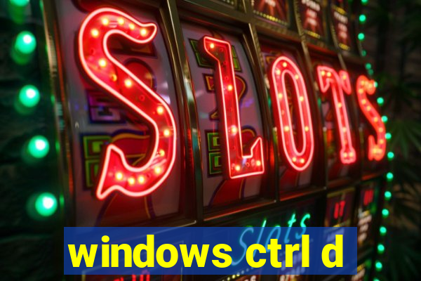 windows ctrl d