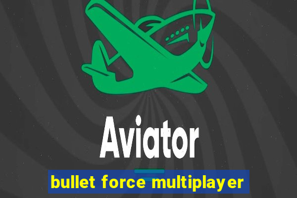 bullet force multiplayer