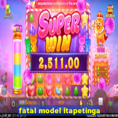 fatal model itapetinga