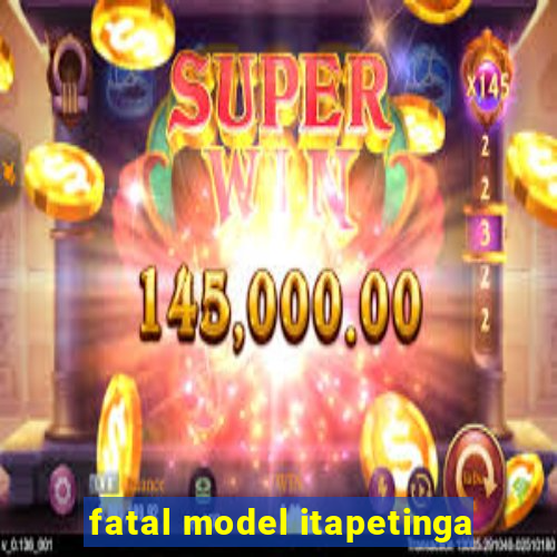 fatal model itapetinga