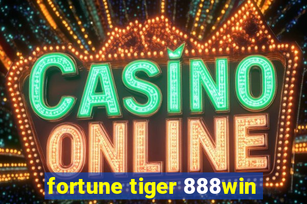 fortune tiger 888win