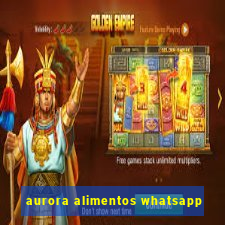 aurora alimentos whatsapp