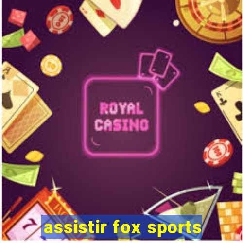 assistir fox sports