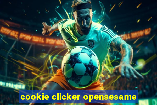 cookie clicker opensesame