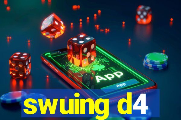 swuing d4