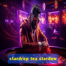 stardrop tea stardew