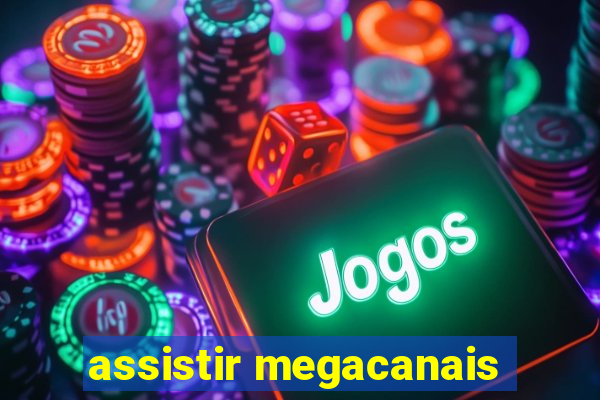 assistir megacanais