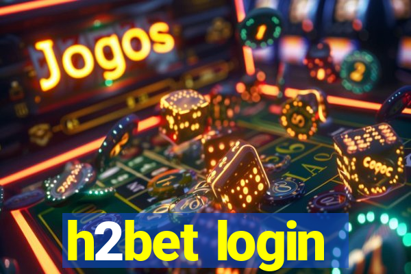 h2bet login