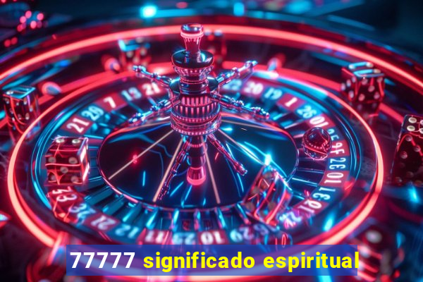 77777 significado espiritual