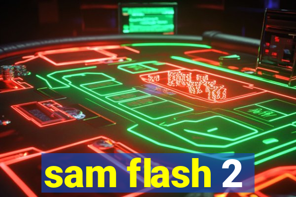 sam flash 2