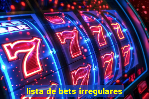 lista de bets irregulares