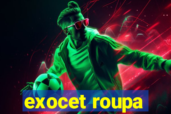 exocet roupa