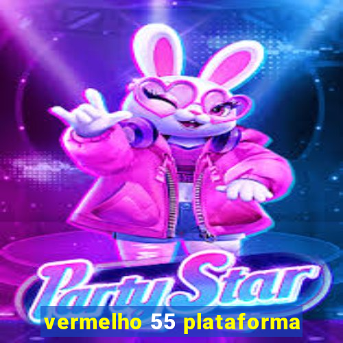 vermelho 55 plataforma