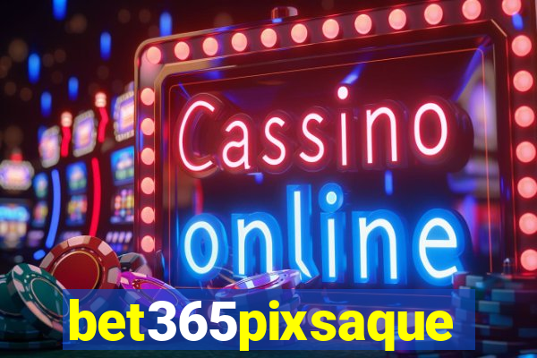 bet365pixsaque