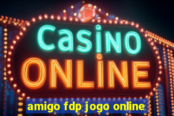 amigo fdp jogo online