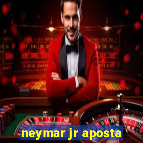 neymar jr aposta