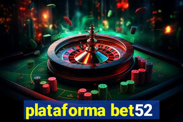 plataforma bet52